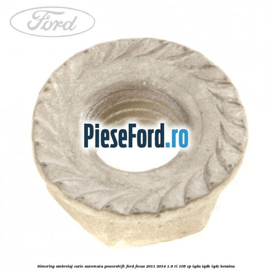 Simering ambreiaj cutie automata Powershift Ford Focus 2011-2014 1.6 Ti 105 cp IQDA, IQDB, IQDC benzina