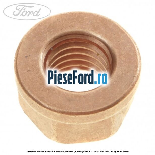 Simering ambreiaj cutie automata Powershift Ford Focus 2011-2014 2.0 TDCi 115 cp TYDA diesel
