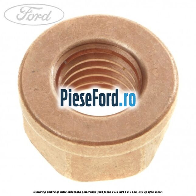 Simering ambreiaj cutie automata Powershift Ford Focus 2011-2014 2.0 TDCi 140 cp Simering ambreiaj cutie automata Powershift Ford Focus 2011-2014 2.0 TDCi 140 cp UFDB diesel