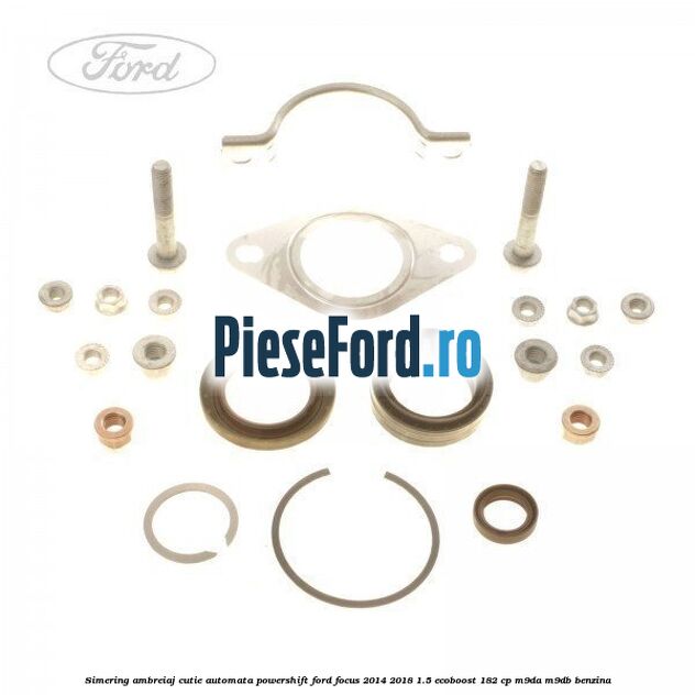 Simering ambreiaj cutie automata Powershift Ford Focus 2014-2018 1.5 EcoBoost 182 cp M9DA, M9DB benzina