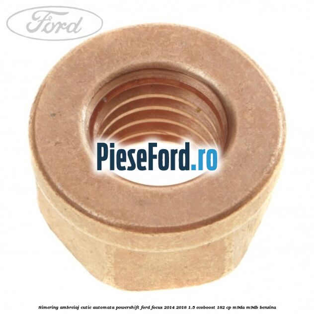 Simering ambreiaj cutie automata Powershift Ford Focus 2014-2018 1.5 EcoBoost 182 cp M9DA, M9DB benzina