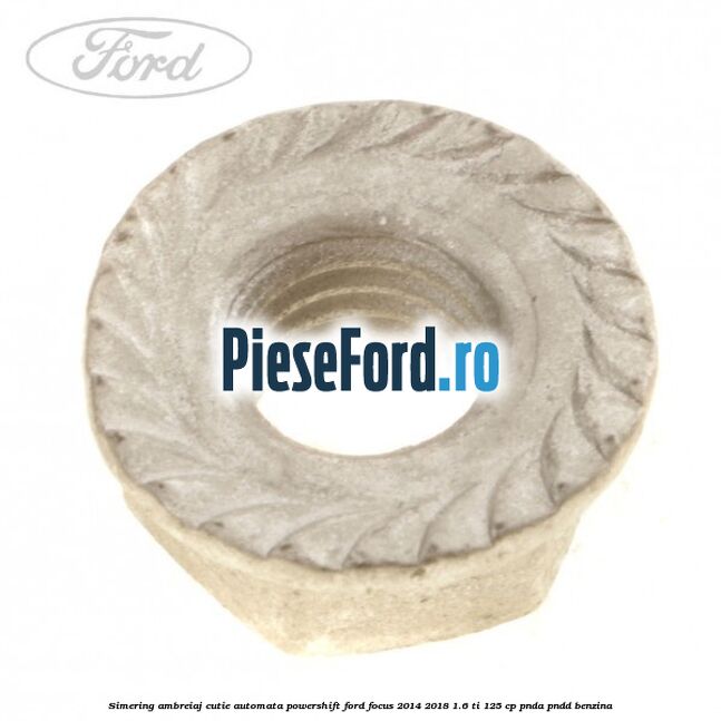 Simering ambreiaj cutie automata Powershift Ford Focus 2014-2018 1.6 Ti 125 cp PNDA, PNDD benzina
