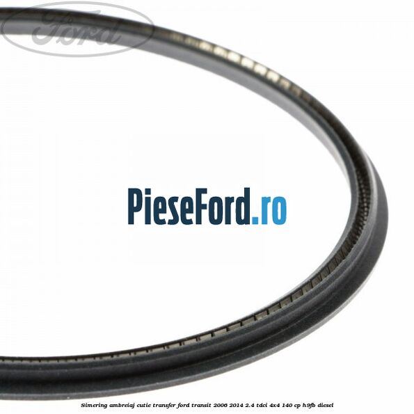 Simering ambreiaj cutie transfer Ford Transit 2006-2014 2.4 TDCi 4x4 140 cp H9FB diesel