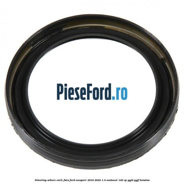 Simering arbore cotit fata Ford EcoSport 2019-2023 1.0 EcoBoost 140 cp Simering arbore cotit fata Ford EcoSport 2019-2023 1.0 EcoBoost 140 cp YYJD, YYJF benzina