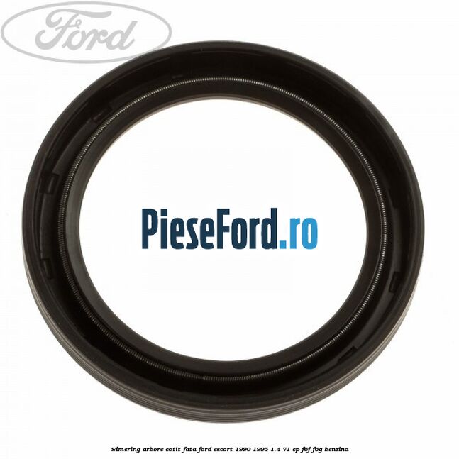 Simering arbore cotit fata Ford Escort 1990-1995 1.4 71 cp F6F, F6G benzina