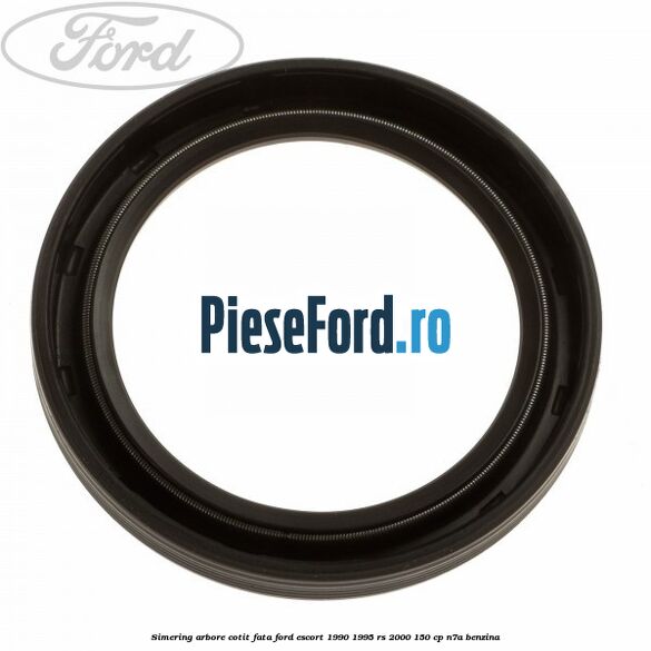 Simering arbore cotit fata Ford Escort 1990-1995 RS 2000 150 cp N7A benzina