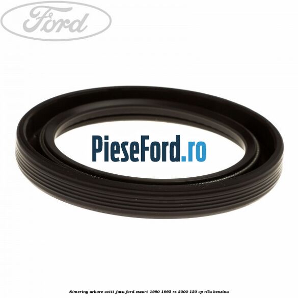 Simering arbore cotit fata Ford Escort 1990-1995 RS 2000 150 cp N7A benzina