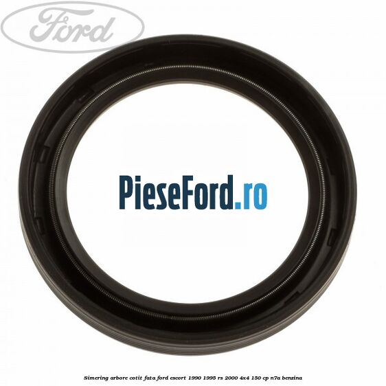 Simering arbore cotit fata Ford Escort 1990-1995 RS 2000 4x4 150 cp N7A benzina