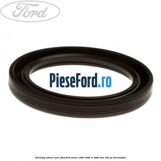 Simering arbore cotit fata Ford Escort 1990-1995 RS 2000 4x4 150 cp N7A benzina