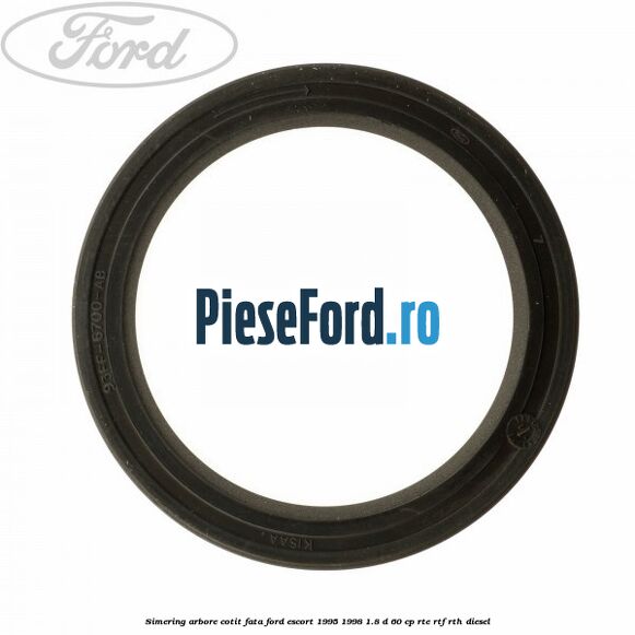 Simering arbore cotit fata Ford Escort 1995-1998 1.8 D 60 cp RTE, RTF, RTH diesel