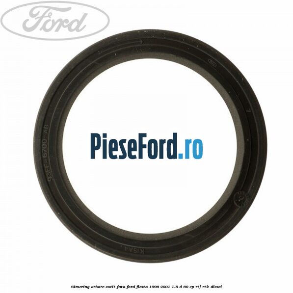 Simering arbore cotit fata Ford Fiesta 1996-2001 1.8 D 60 cp RTJ, RTK diesel