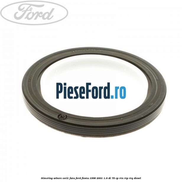 Simering arbore cotit fata Ford Fiesta 1996-2001 1.8 DI 75 cp RTN, RTP, RTQ diesel