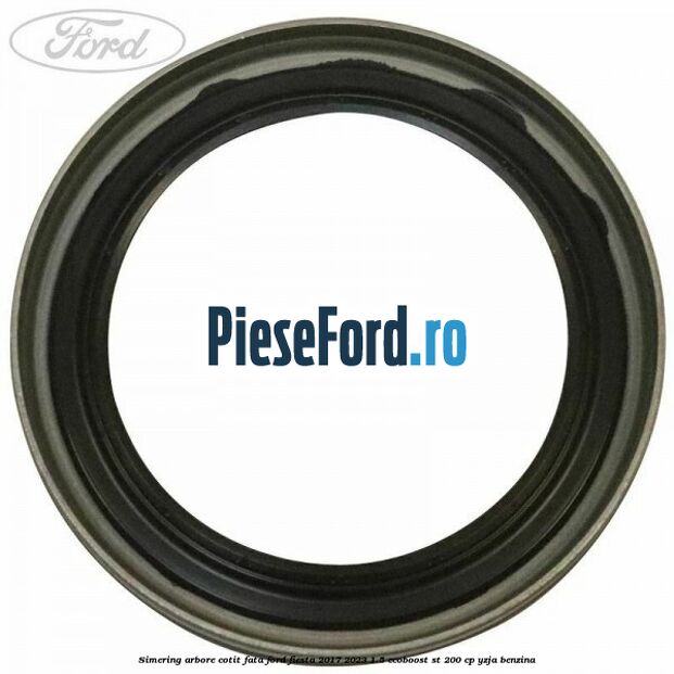 Simering arbore cotit fata Ford Fiesta 2017-2023 1.5 EcoBoost ST 200 cp YZJA benzina