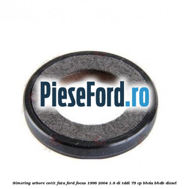 Simering arbore cotit fata Ford Focus 1998-2004 1.8 DI/TDDi 75 cp BHDA, BHDB diesel