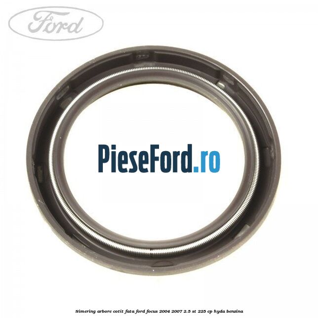 Simering arbore cotit fata Ford Focus 2004-2007 2.5 ST 225 cp