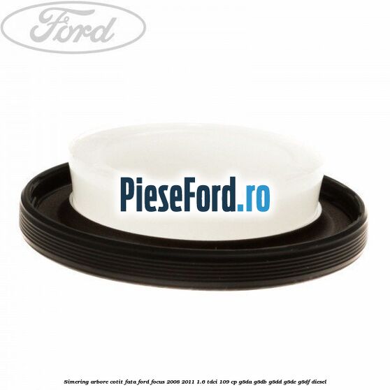 Simering arbore cotit fata Ford Focus 2008-2011 1.6 TDCi 109 cp Simering arbore cotit fata Ford Focus 2008-2011 1.6 TDCi 109 cp G8DA, G8DB, G8DD, G8DE, G8DF diesel