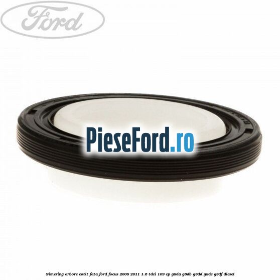 Simering arbore cotit fata Ford Focus 2008-2011 1.6 TDCi 109 cp Simering arbore cotit fata Ford Focus 2008-2011 1.6 TDCi 109 cp G8DA, G8DB, G8DD, G8DE, G8DF diesel