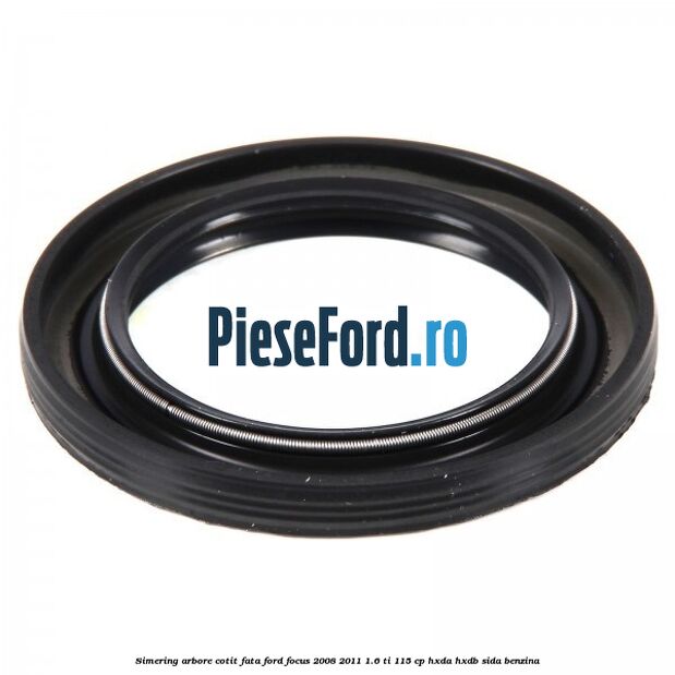 Simering arbore cotit fata Ford Focus 2008-2011 1.6 Ti 115 cp Simering arbore cotit fata Ford Focus 2008-2011 1.6 Ti 115 cp HXDA, HXDB, SIDA benzina