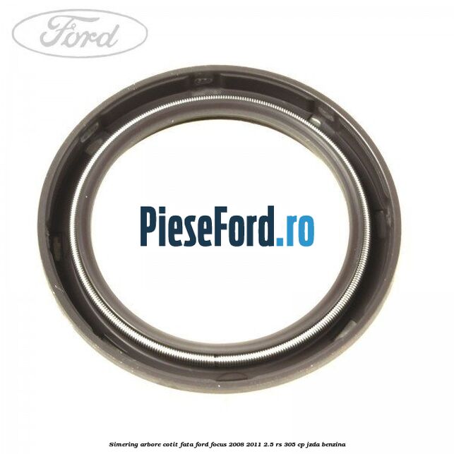 Simering arbore cotit fata Ford Focus 2008-2011 2.5 RS 305 cp