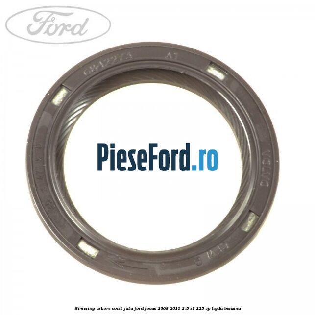 Simering arbore cotit fata Ford Focus 2008-2011 2.5 ST 225 cp HYDA benzina