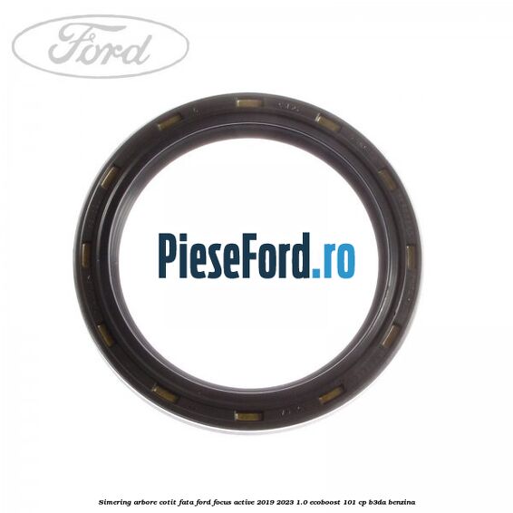 Simering arbore cotit fata Ford Focus Active 2019-2023 1.0 EcoBoost 101 cp B3DA benzina