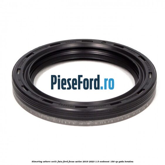 Simering arbore cotit fata Ford Focus Active 2019-2023 1.5 EcoBoost 150 cp Simering arbore cotit fata Ford Focus Active 2019-2023 1.5 EcoBoost 150 cp YZDA benzina