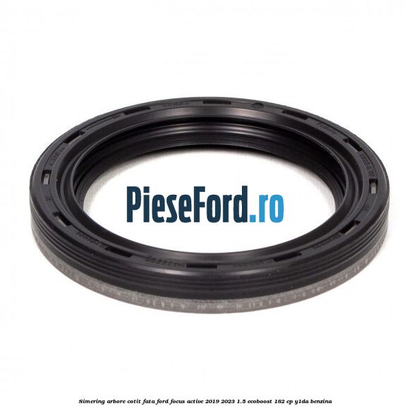 Simering arbore cotit fata Ford Focus Active 2019-2023 1.5 EcoBoost 182 cp Y1DA benzina