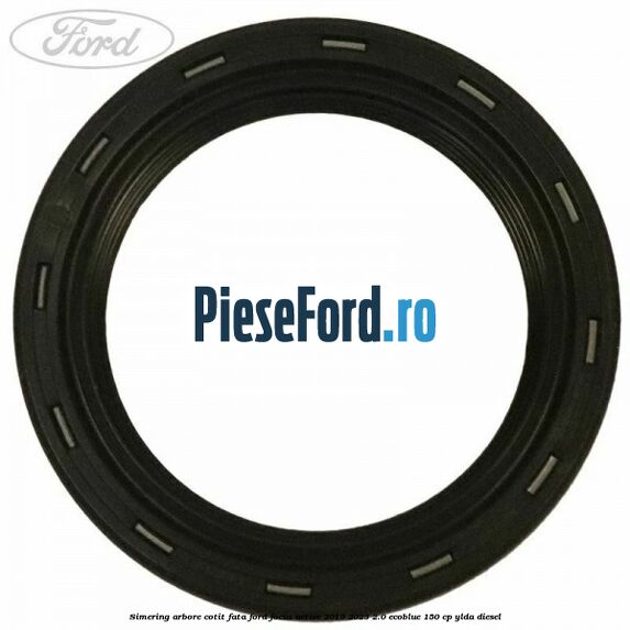 Simering arbore cotit fata Ford Focus Active 2019-2023 2.0 EcoBlue 150 cp YLDA diesel