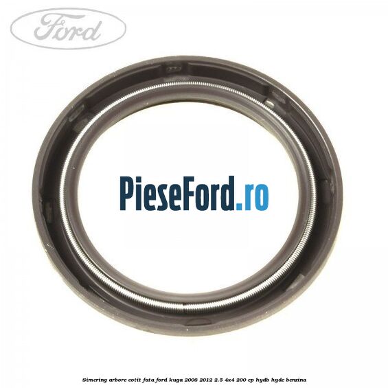 Simering arbore cotit fata Ford Kuga 2008-2012 2.5 4x4 200 cp