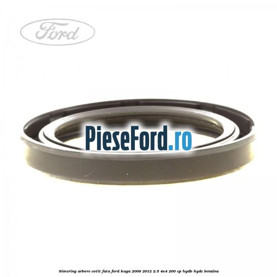 Simering arbore cotit fata Ford Kuga 2008-2012 2.5 4x4 200 cp HYDB, HYDC benzina