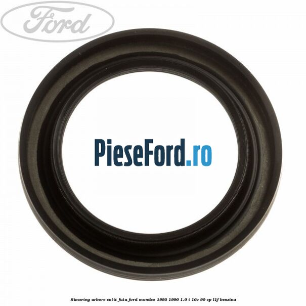 Simering arbore cotit fata Ford Mondeo 1993-1996 1.6 i 16V 90 cp L1F benzina