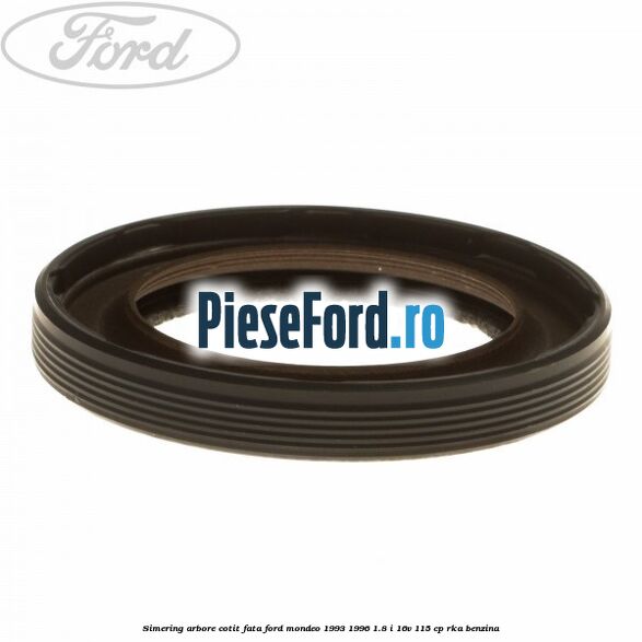 Simering arbore cotit fata Ford Mondeo 1993-1996 1.8 i 16V 115 cp RKA benzina