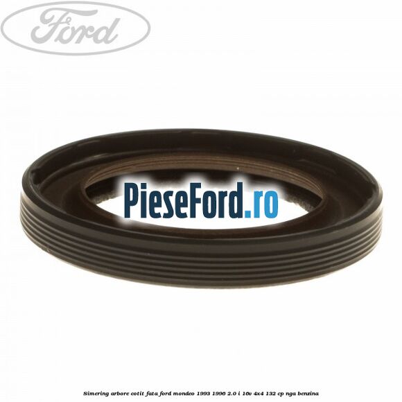 Simering arbore cotit fata Ford Mondeo 1993-1996 2.0 i 16V 4x4 132 cp NGA benzina