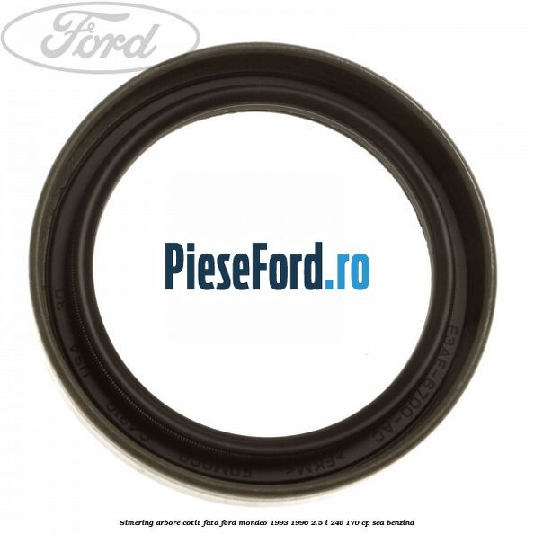 Simering arbore cotit fata Ford Mondeo 1993-1996 2.5 i 24V 170 cp SEA benzina