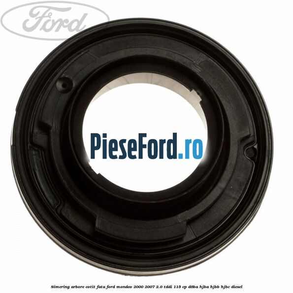 Simering arbore cotit fata Ford Mondeo 2000-2007 2.0 TDDI 115 cp D6BA, HJBA, HJBB, HJBC diesel