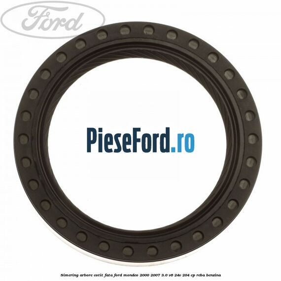 Simering arbore cotit fata Ford Mondeo 2000-2007 3.0 V6 24V 204 cp REBA benzina