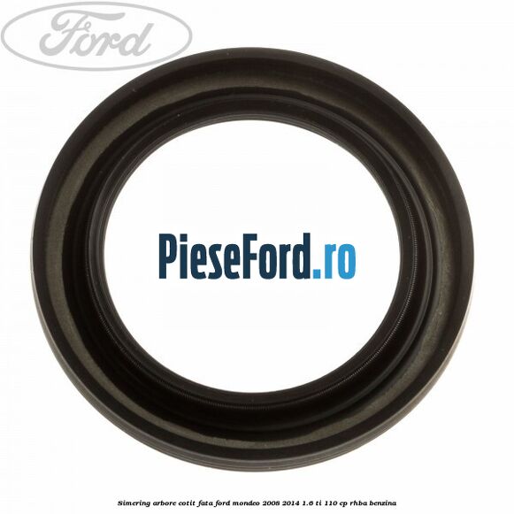 Simering arbore cotit fata Ford Mondeo 2008-2014 1.6 Ti 110 cp RHBA benzina