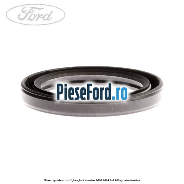 Simering arbore cotit fata Ford Mondeo 2008-2014 2.3 160 cp Simering arbore cotit fata Ford Mondeo 2008-2014 2.3 160 cp SEBA benzina