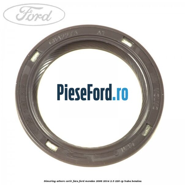 Simering arbore cotit fata Ford Mondeo 2008-2014 2.5 220 cp Simering arbore cotit fata Ford Mondeo 2008-2014 2.5 220 cp HUBA benzina