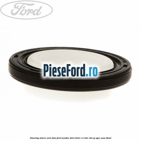 Simering arbore cotit fata Ford Mondeo 2014-2018 1.5 TDCi 120 cp UGCC, XUCA diesel