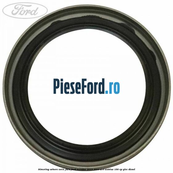 Simering arbore cotit fata Ford Mondeo 2019-2023 2.0 EcoBlue 150 cp YLCC diesel