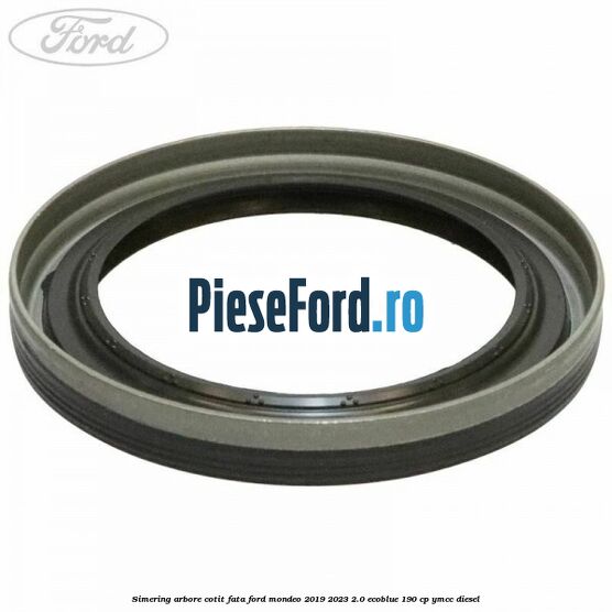 Simering arbore cotit fata Ford Mondeo 2019-2023 2.0 EcoBlue 190 cp YMCC diesel