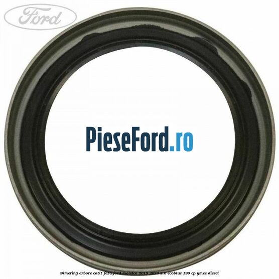 Simering arbore cotit fata Ford Mondeo 2019-2023 2.0 EcoBlue 190 cp YMCC diesel