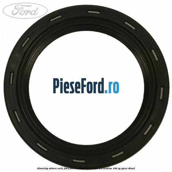 Simering arbore cotit fata Ford Mondeo 2019-2023 2.0 EcoBlue 190 cp YMCC diesel