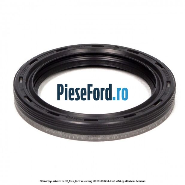 Simering arbore cotit fata Ford Mustang 2018-2022 5.0 V8 450 cp 50SDEM benzina