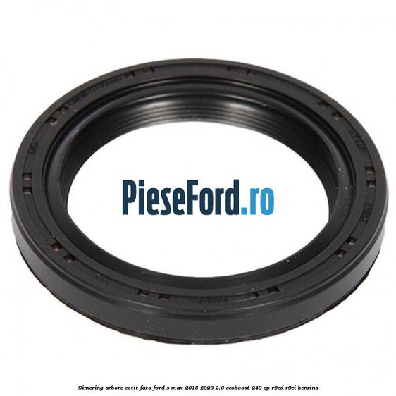 Simering arbore cotit fata Ford S-Max 2015-2023 2.0 EcoBoost 240 cp Simering arbore cotit fata Ford S-Max 2015-2023 2.0 EcoBoost 240 cp R9CD, R9CI benzina