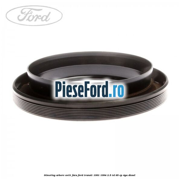 Simering arbore cotit fata Ford Transit 1991-1994 2.5 TD 85 cp Simering arbore cotit fata Ford Transit 1991-1994 2.5 TD 85 cp 4GA diesel