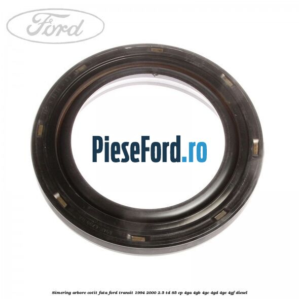 Simering arbore cotit fata Ford Transit 1994-2000 2.5 TD 85 cp