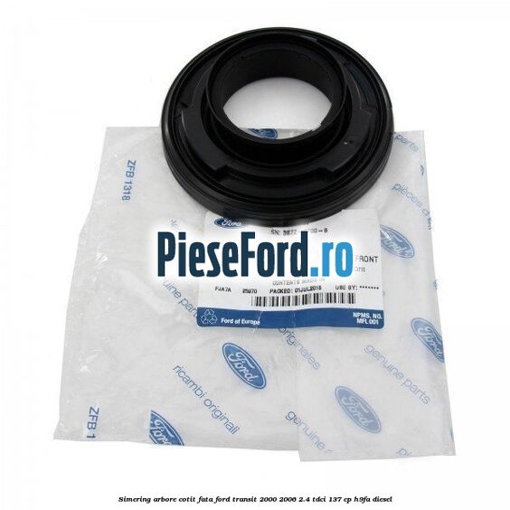Simering arbore cotit fata Ford Transit 2000-2006 2.4 TDCi 137 cp Simering arbore cotit fata Ford Transit 2000-2006 2.4 TDCi 137 cp H9FA diesel