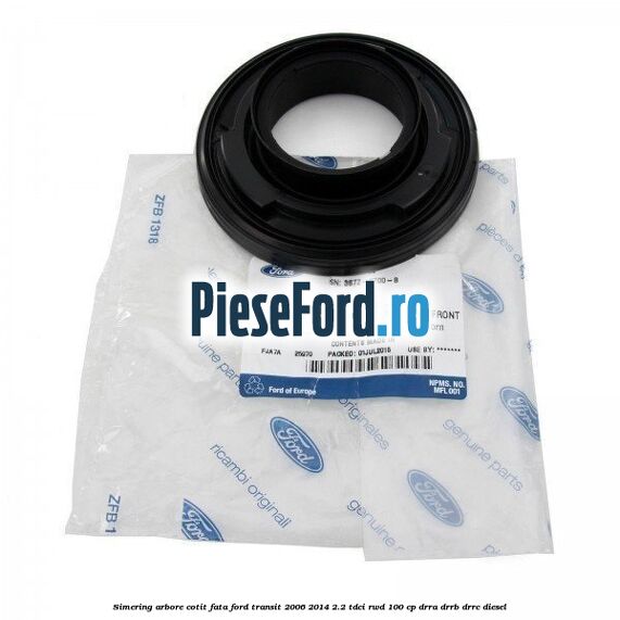 Simering arbore cotit fata Ford Transit 2006-2014 2.2 TDCi RWD 100 cp DRRA, DRRB, DRRC diesel